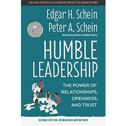 Humble Leadership: The Power of Relationships, Openness, and Trust