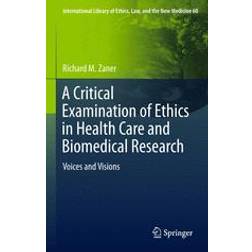 Critical Examination of Ethics in Health Care and Biomedical Research (E-Book, 2015)