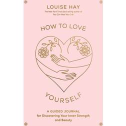 How to Love Yourself Louise Hay (Hæftet)