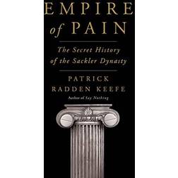 Empire of Pain: The Secret History of the Sackler Dynasty (Hardcover, 2021)