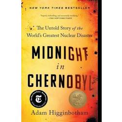 Midnight in Chernobyl: The Untold Story of the World's Greatest Nuclear Disaster (Paperback, 2020)