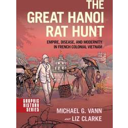 The Great Hanoi Rat Hunt: Empire, Disease, and Modernity in French Colonial Vietnam