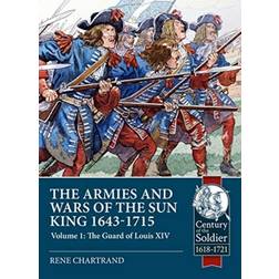 The Armies and Wars of the Sun King 1643-1715 (Paperback, 2019)
