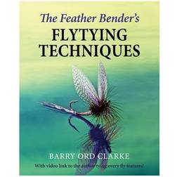 The Feather Bender's Flytying Techniques: A Comprehensive Guide to Classic and Modern Trout Flies (Hardcover, 2020)