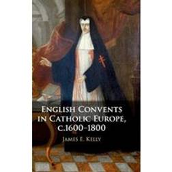 English Convents in Catholic Europe, c.1600-1800 (Hardcover, 2020)
