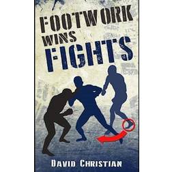 Footwork Wins Fights: The Footwork of Boxing, Kickboxing, Martial Arts & Mma (Hæftet, 2018)