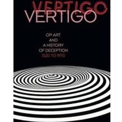 Vertigo: Op Art and a History of Deception 1520 to 1970 (Inbunden, 2020)