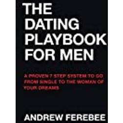 The Dating Playbook For Men: A Proven 7 Step System To Go From Single To The Woman Of Your Dreams (Häftad, 2015)