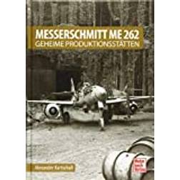 Messerschmitt Me 262 - Geheime Produktionsstätten (Inbunden, 2020)
