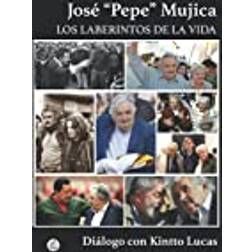 José 'Pepe' Mujica: Los Laberintos de la Vida (Paperback, 2019)