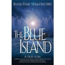 The Blue Island: Beyond Titanic--Voyage Into Spirit (Paperback, 2010)