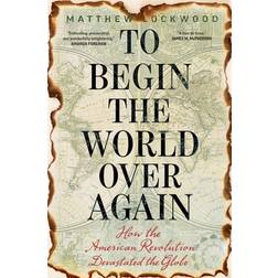 To Begin the World Over Again (Hardcover, 2019)