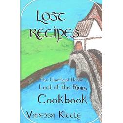 Lost Recipes The Unofficial Hobbit and Lord of the Rings Cookbook (Paperback, 2019)