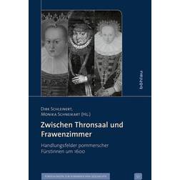 Zwischen Thronsaal Und Frawenzimmer: Handlungsfelder Pommerscher Furstinnen Um 1600 (Hardback, 2017) (Indbundet, 2017)