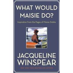 What Would Maisie Do?: Inspiration from the Pages of Maisie Dobbs (Häftad, 2019)