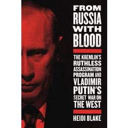 From Russia with Blood: The Kremlin's Ruthless Assassination Program and Vladimir Putin's Secret War on the West (Hardcover, 2019)