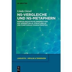 Ns-Vergleiche Und Ns-Metaphern: Korpuslinguistische Perspektiven Auf Konzeptuelle, Strukturelle Und Funktionale Charakteristika (Hardcover, 2019)