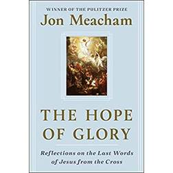 The Hope of Glory: Reflections on the Last Words of Jesus from the Cross (Hardcover, 2020)