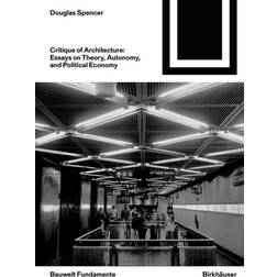 Critique of Architecture: Essays on Theory, Autonomy,. (2021)