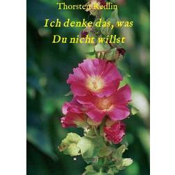 Ich denke das, was Du nicht willst (Geheftet, 2017)