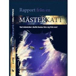 Rapport från en mästerkatt : vad människor skulle kunna lära sig från oss! (Häftad, 2019)