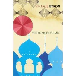 The Road To Oxiana (Vintage Classics) (Paperback, 2010)