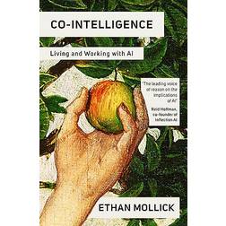 Co-Intelligence: Living and Working with AI (Hæftet, 2024)
