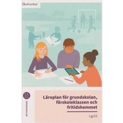 Läroplan För Grundskolan, Förskoleklassen Och Fritidshemmet. Lgr22 (Häftad)