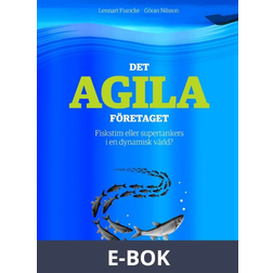 Det agila företaget: Fiskstim eller supertankers i en dynamisk värld? (E-bok, 2018)