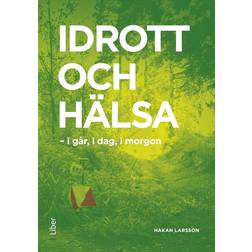 Idrott och hälsa: i går, i dag, i morgon (Häftad, 2016)