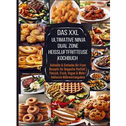 Das XXL Ultimative Ninja Dual Zone Heißluftfritteuse Kochbuch (Häftad, 2024)
