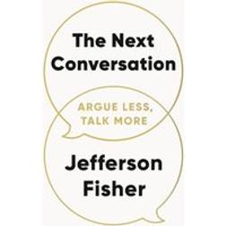 The Next Conversation Argue Less, Talk More (Paperback)