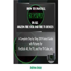 How to Install Cyberflix TV on All Amazon Fire Stick and Fire TV Devices (Paperback, 2019)