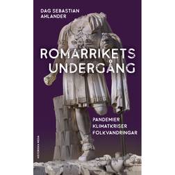 Romarrikets undergång pandemier, klimatkriser, folkvandringar (Häftad)