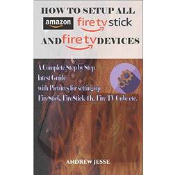 How to Setup All Amazon Fire Stick and Fire TV Devices (Paperback, 2019)