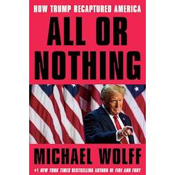 All Or Nothing: How Trump Recaptured America (Inbunden, 2025)