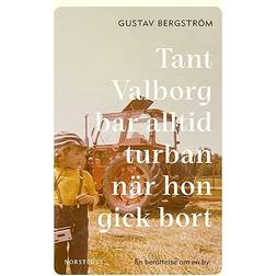 Tant Valborg bar alltid turban när hon gick bort en berättelse om en by (Inbunden, 2024)