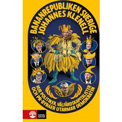 Bananrepubliken Sverige : Hur Politiker Välfärdskapitalister Och Pr-Byråer Utarmar Demokratin (Häftad, 2025)