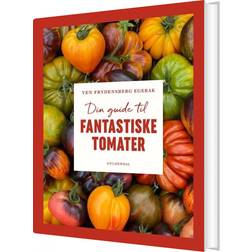 Din Guide Til Fantastiske Tomater - Yen Frydensberg Egebak - Bog (Indbundet, 2025)