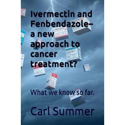 Ivermectin and Fenbendazole A New Approach to Cancer Treatment (Häftad, 2025)