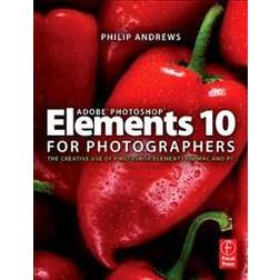 Adobe Photoshop Elements 10 for Photographers: The Creative Use of Photoshop Elements on Mac and PC (Paperback, 2011)