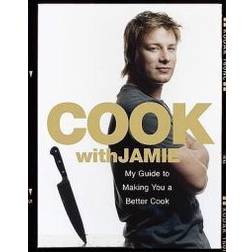 Cook with Jamie: My Guide to Making You a Better Cook (Hardcover, 2006)