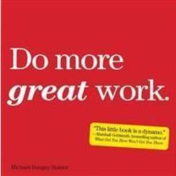 Do More Great Work: Stop the Busywork, and Start the Work That Matters (Paperback, 2010)