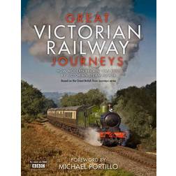 Great Victorian Railway Journeys: How Modern Britain was Built by Victorian Steam Power (Hardcover, 2012)