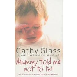 Mummy Told Me Not to Tell: The true story of a troubled boy with a dark secret (Paperback, 2010)