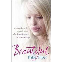 Beautiful: A beautiful girl. An evil man. One inspiring true story of courage (Paperback, 2011)