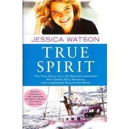 True Spirit: The True Story of a 16-Year-Old Australian Who Sailed Solo, Nonstop, and Unassisted Around the World (Häftad, 2010)