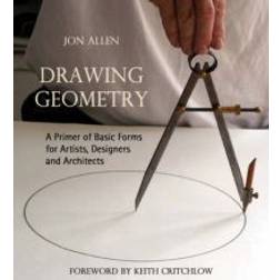 Drawing Geometry: A Primer of Basic Forms for Artists, Designers and Architects (Paperback, 2007)