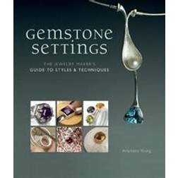 Gemstone Settings: The Jewelry Maker's Guide to Styles & Techniques (Inbunden, 2012)