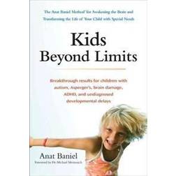 Kids Beyond Limits: The Anat Baniel Method for Awakening the Brain and Transforming the Life of Your Child with Special Needs (Paperback, 2012)